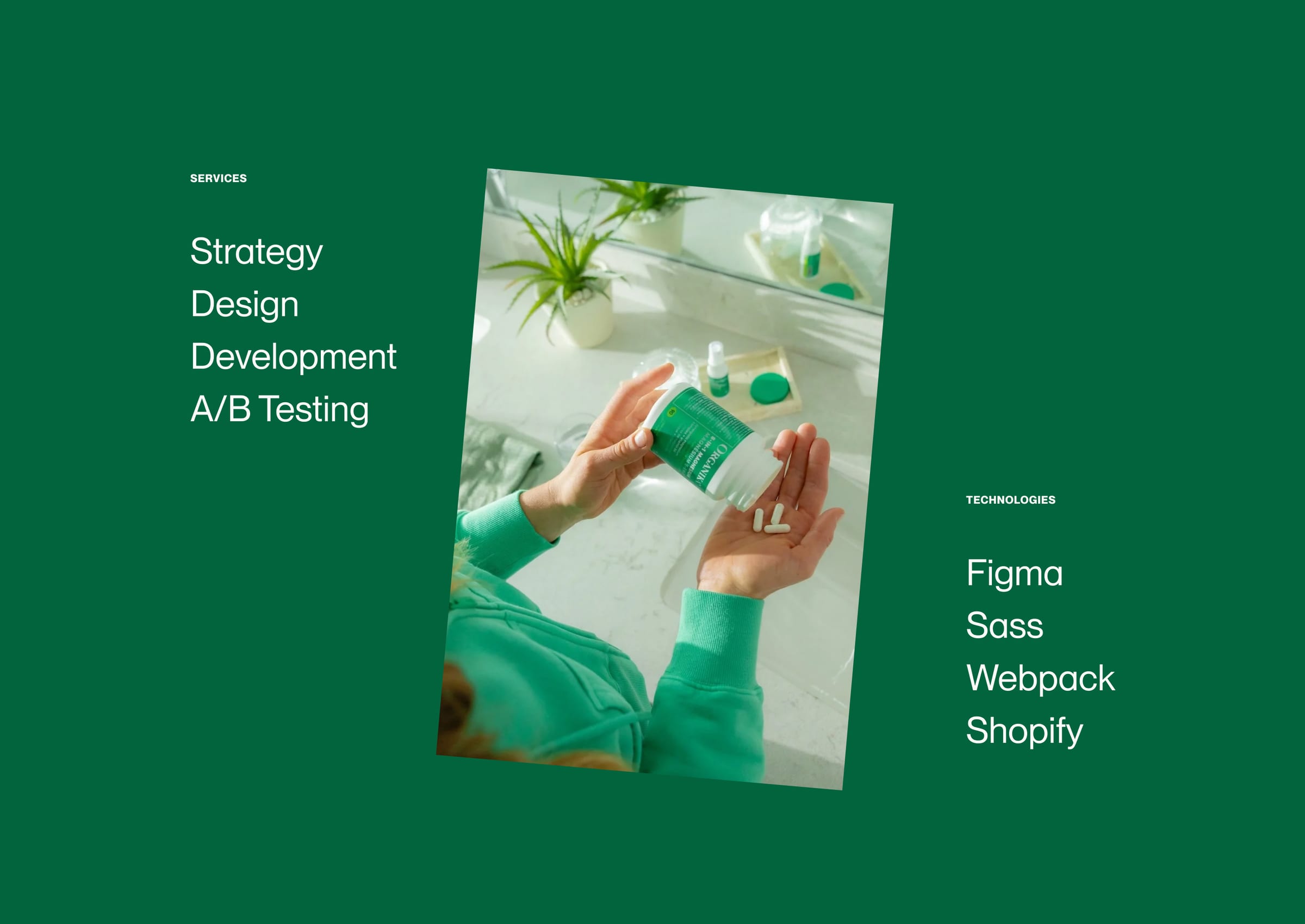 Services: Strategy, Design, Development, A/B Testing. Technologies: Figma, Sass, Webpack, Shopify